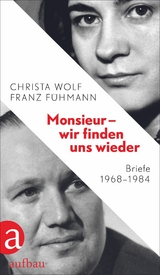 Monsieur – wir finden uns wieder - Christa Wolf, Franz Fühmann