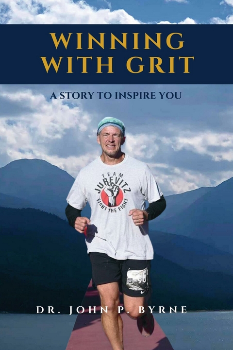 WINNING WITH GRIT -  John P. Byrne