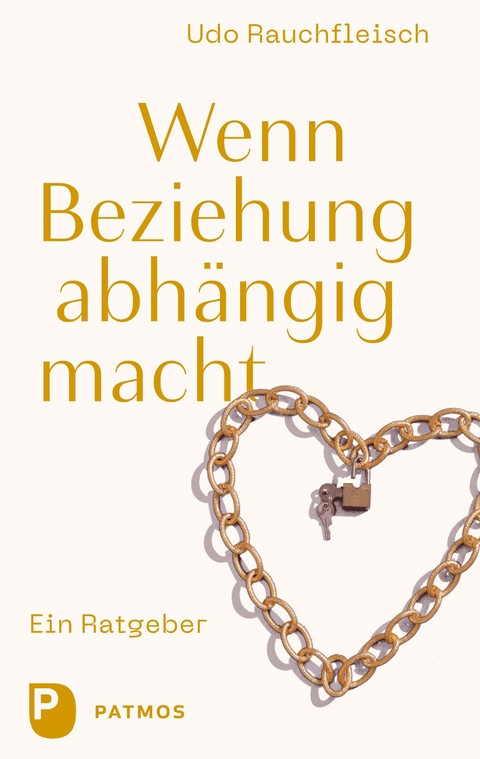 Wenn Beziehung abhängig macht - Udo Rauchfleisch