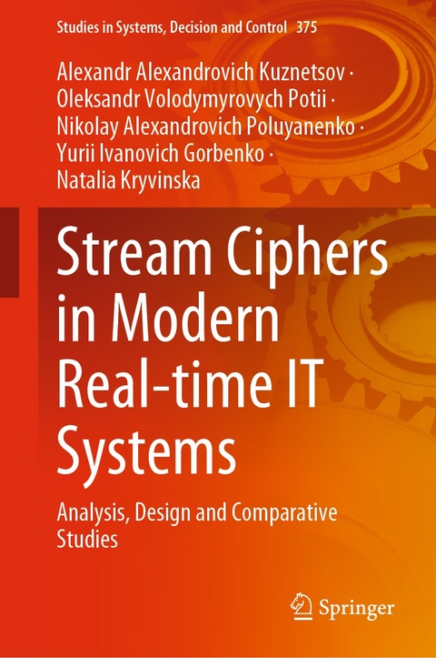 Stream Ciphers in Modern Real-time IT Systems - Alexandr Alexandrovich Kuznetsov, Oleksandr Volodymyrovych Potii, Nikolay Alexandrovich Poluyanenko, Yurii Ivanovich Gorbenko, Natalia Kryvinska