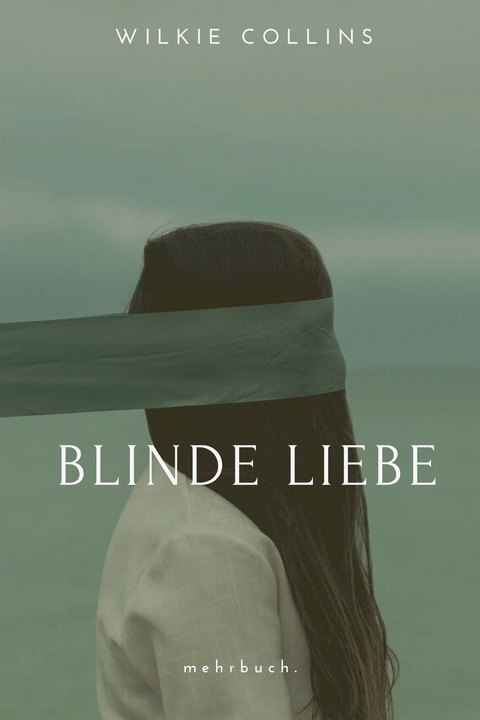 Blinde Liebe - Wilkie Collins