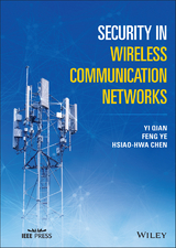 Security in Wireless Communication Networks - Yi Qian, Feng Ye, Hsiao-Hwa Chen