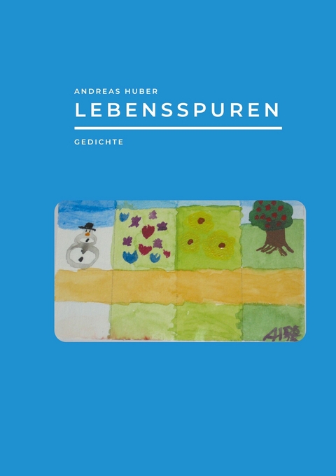 Lebensspuren -  Andreas Huber