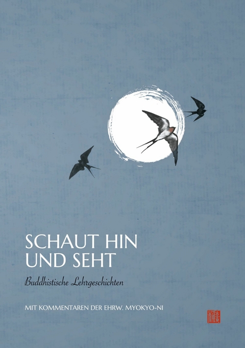 Schaut hin und seht -  Ehrw. Myokyo-ni Irmgard Schlögl