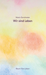 Wir sind Leben - Mario Sandmeier