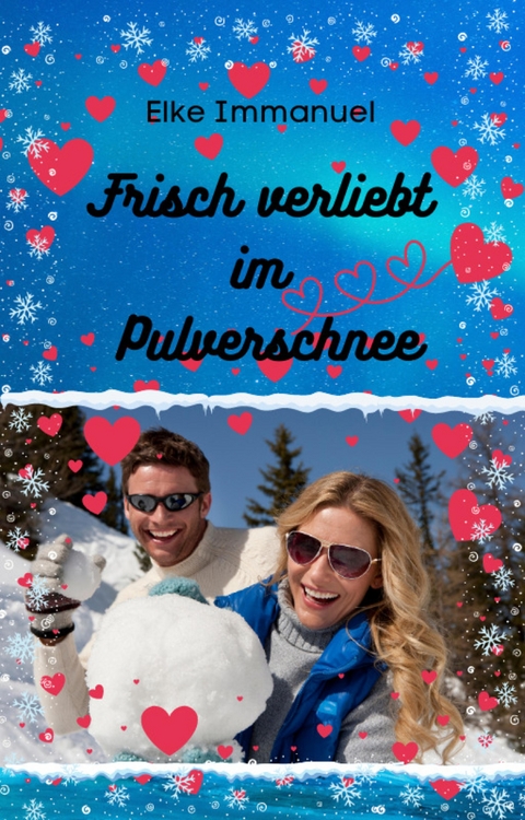 Frisch verliebt im Pulverschnee - Elke Immanuel