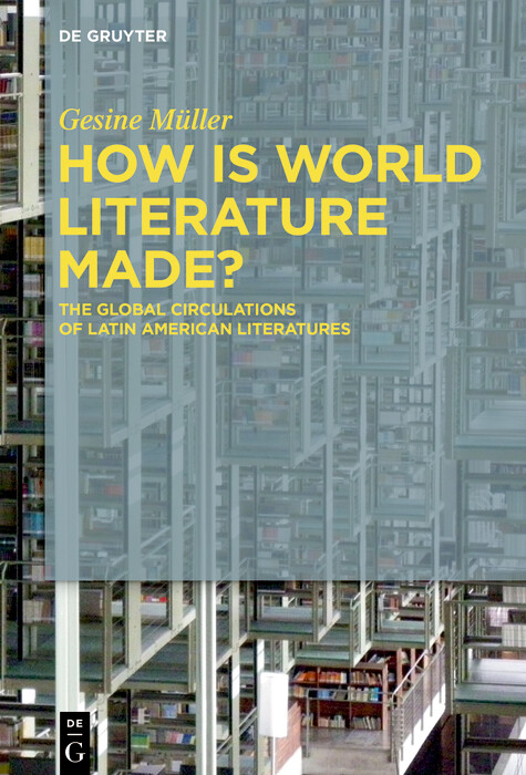 How Is World Literature Made? -  Gesine Müller