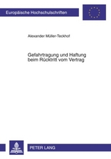 Gefahrtragung und Haftung beim Rücktritt vom Vertrag - Alexander Müller-Teckhof