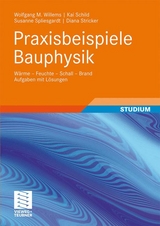 Praxisbeispiele Bauphysik - Wolfgang Willems, Kai Schild, Susanne Spliesgardt, Diana Stricker