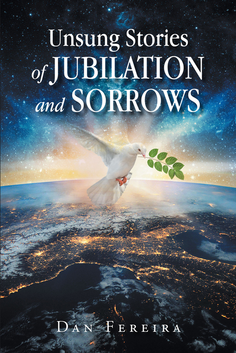 Unsung Stories of Jubilation and Sorrows -  Dan Fereira