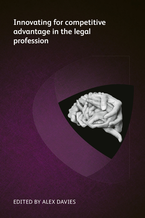 Innovating for competitive advantage in the legal profession -  John Alber,  Abigail Hunt,  Simon Nash,  Stephen Poor,  Scott Rechtschaffen,  Kathy Skinner,  Deepa Tharmaraj,  Oz Benamram,  Adam Billing,  Michael Bradley,  Arne Gartner,  Mark Gould,  Duncan Hart,  Markus Hartung,  Chris Howe