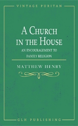 A Church in the House - Matthew Henry