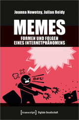 Memes - Formen und Folgen eines Internetphänomens - Joanna Nowotny, Julian Reidy