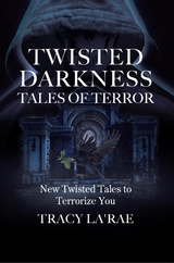 TWISTED DARKNESS TALES OF TERROR -  Tracy La'rae