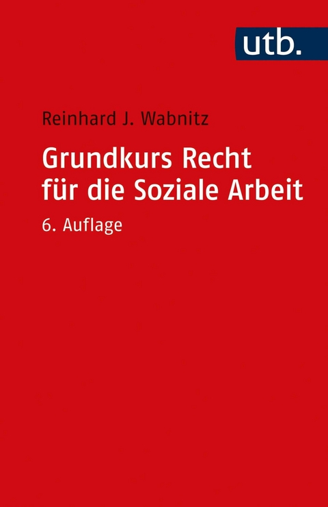 Grundkurs Recht für die Soziale Arbeit - Reinhard J. Wabnitz