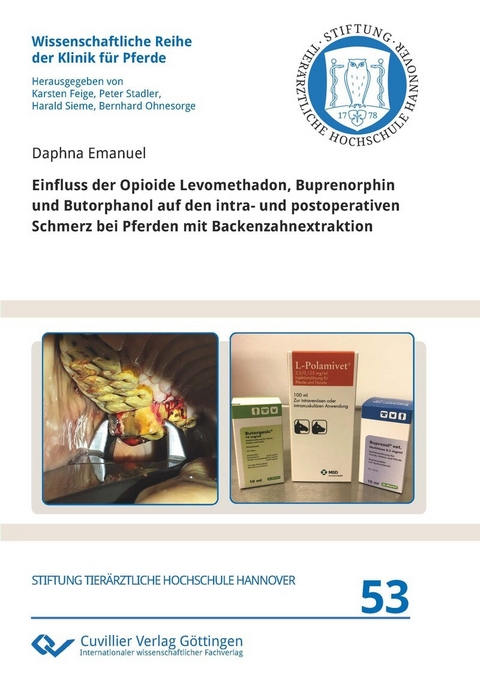 Einfluss der Opioide Levomethadon, Buprenorphin und Butorphanol auf den intra- und postoperativen Schmerz bei Pferden mit Backenzahnextraktion -  Daphna Emanuel