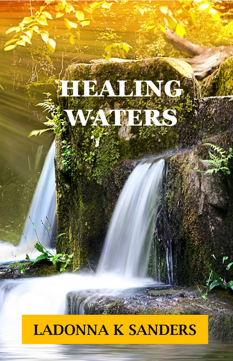 Healing Waters -  LaDonna K Sanders