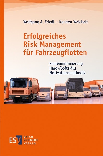 Erfolgreiches Risk Management für Fahrzeugflotten -  Wolfgang J. Friedl,  Karsten Weichelt