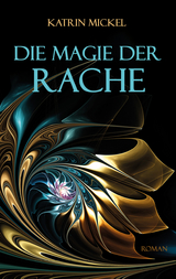 Die Magie der Rache - Katrin Mickel