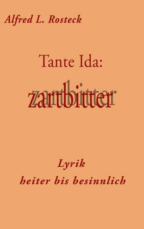 Tante Ida: zartbitter -  Alfred L. Rosteck