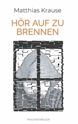 Hör auf zu brennen -  Matthias Krause