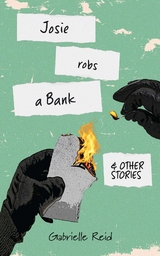 Josie Robs a Bank (and other stories) -  Gabrielle Reid