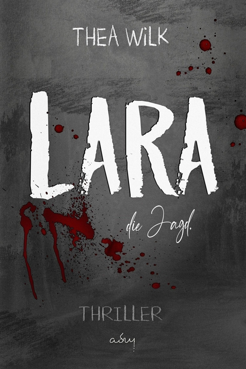 LARA. die Jagd. - THEA WiLK