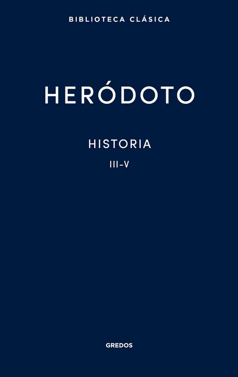 Historia. Libros III-V -  Heródoto