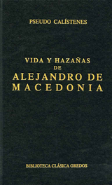 Vida y hazañas de Alejandro de Macedonia -  Pseudo Calístenes