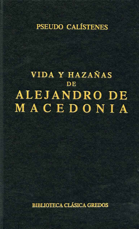 Vida y hazañas de Alejandro de Macedonia -  Pseudo Calístenes