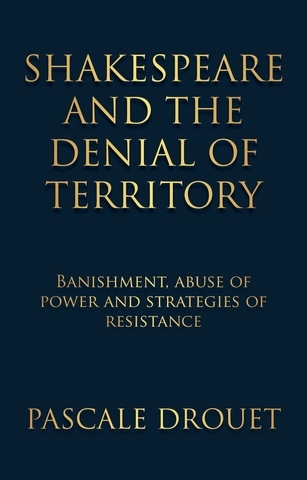 Shakespeare and the denial of territory - Pascale Drouet