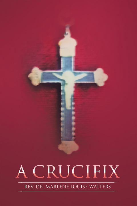 A Crucifix - Rev. Dr. Marlene Louise Walters