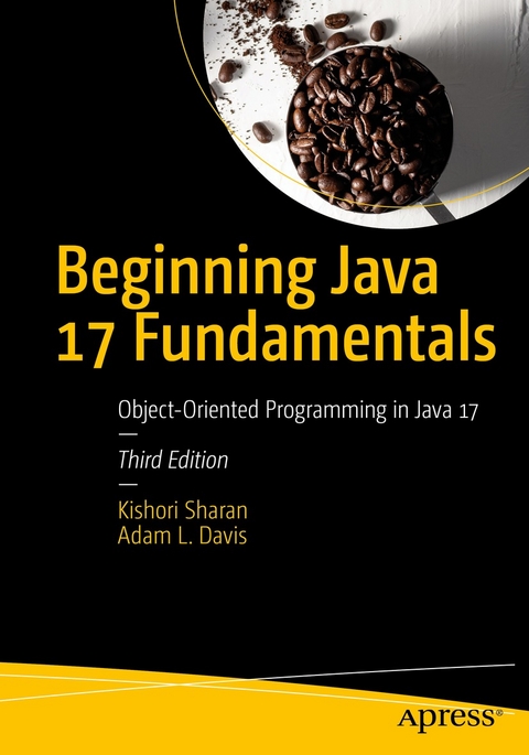 Beginning Java 17 Fundamentals - Kishori Sharan, Adam L. Davis