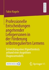 Professionelle Entscheidungen angehender Lehrpersonen in der Förderung selbstregulierten Lernens - Fabio Nagele