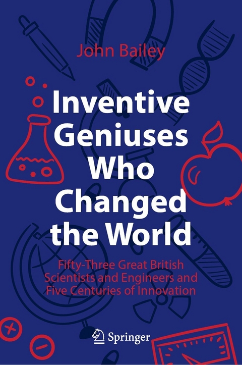 Inventive Geniuses Who Changed the World - John Bailey