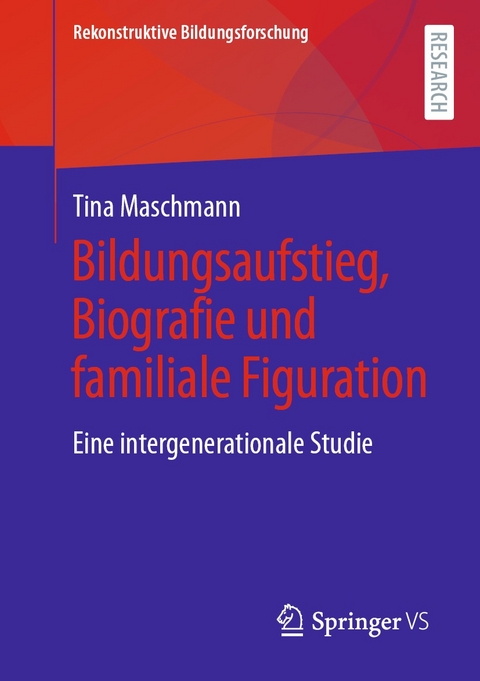 Bildungsaufstieg, Biografie und familiale Figuration - Tina Maschmann