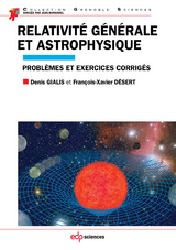 Relativité générale et astrophysique - Denis Gialis, François-Xavier Désert