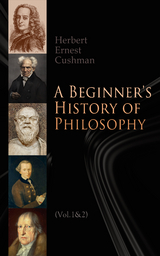 A Beginner's History of Philosophy (Vol. 1&2) - Herbert Ernest Cushman