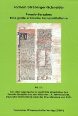 Pseudo-Serapion: Eine große arabische Arzneimittellehre / Der "Liber aggregatus in medicinis simplicibus" des Pseudo-Serapion aus der Mitte des 13. Jahrhunderts. Deutsche Übersetzung nach der Druckfassung von 1531 - Jochem Straberger-Schneider