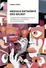 Mediale Entwürfe des Selbst - Robert Dörre