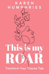 This is my ROAR -  Karen Humphries