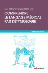 Comprendre le langage médical par l'étymologie - Jean Prédine, François Prédine-Hug