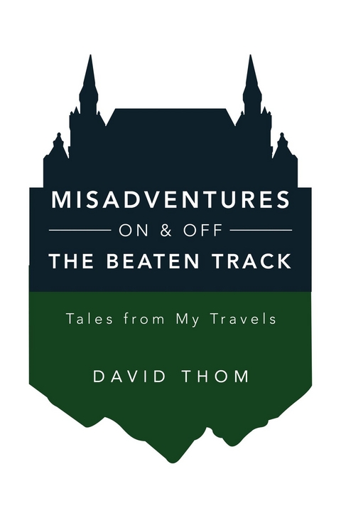 Misadventures On & Off the Beaten Track -  David Thom