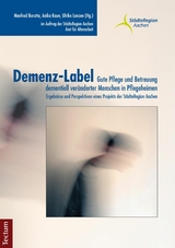 Demenz-Label - Gute Pflege und Betreuung dementiell veränderter Menschen in Pflegeheimen - Manfred Borutta, Anika Kaun, Ulrike Lenzen