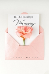 In The Envelope of Memory -  Ilana Haley