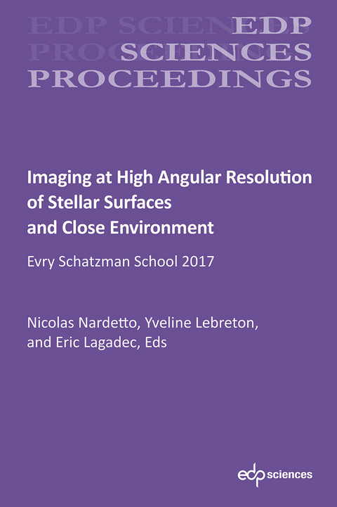 Imaging at High Angular Resolution of Stellar Surfaces and Close Environment - Nicolas Nardetto, Yveline Lebreton, Eric Lagadec