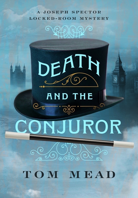 Death and the Conjuror: A Locked-Room Mystery (Joseph Spector Series) - Tom Mead