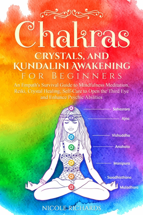 Chakras, Crystals, and Kundalini Awakening for Beginners -  Nicole Richards