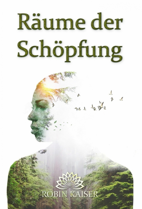 Die Räume der Schöpfung - Robin Kaiser