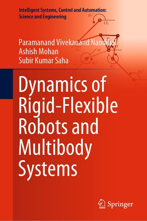 Dynamics of Rigid-Flexible Robots and Multibody Systems - Paramanand Vivekanand Nandihal, Ashish Mohan, Subir Kumar Saha